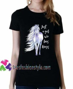 Just A Girl Who Loves Horses T shirt gift tees unisex adult cool tee shirts