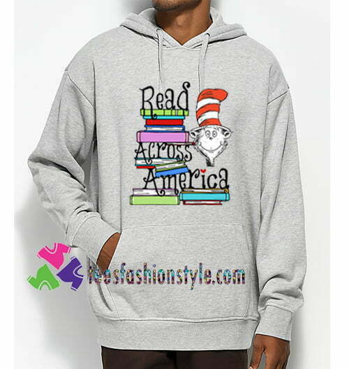 Read Across America Day, Hoodie gift cool tee shirts cool tee shirts for guys