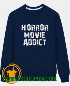 Horror Movie Addict Unique trends Sweatshirt