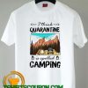I think quarantine spelled camping T-Shirt By Tshirtscoupon.com