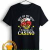Out of my way I’m going to casino T-Shirt Unique trends tees