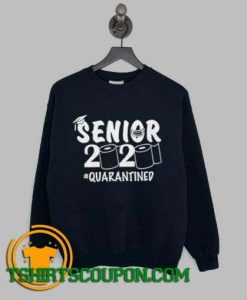 Senior 2020 shirt Senior Quarantined Sweatshirt By Tshirtscoupon.com