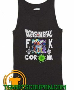 Dragon Ball Fuck Coronavirus water definition Tank Top