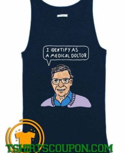 I Identify As A Medical Doctor Bill Gates Tank Top By Tshirtscoupon.com